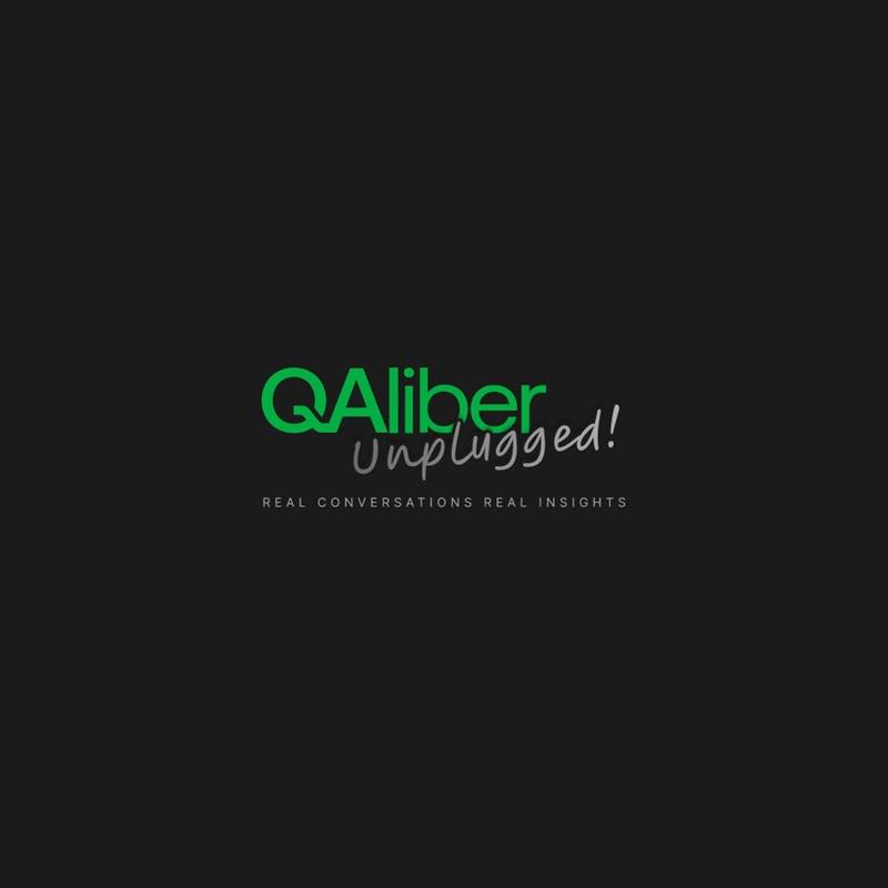 QAliber Unplugged — REAL CONVERSATIONS REAL INSIGHTS